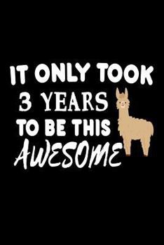 It Only Took 3 Years to Be This Awesome : Funny 3rd Birthday Llama Gift Notebook