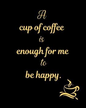 Paperback A cup of coffee is enough for me to be happy.: Teacher planner journal notebook for all coffee lover teacher. Book
