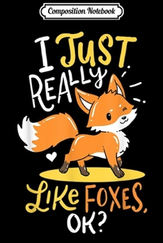 Composition Notebook: Baby Fox I Just Really Like Foxes Ok Smart Cute Little Gift  Journal/Notebook Blank Lined Ruled 6x9 100 Pages
