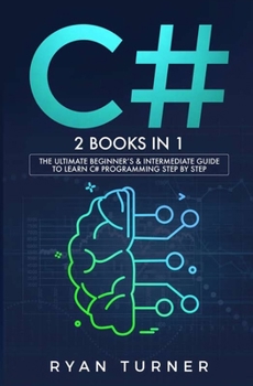 Paperback C#: 2 BOOKS IN 1 - The Ultimate Beginner's & Intermediate Guide to Learn C# Programming Step By Step Book