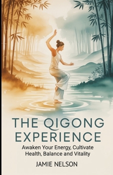 Paperback The Qigong Experience: Awaken Your Energy, Cultivate Health, Balance and Vitality Book