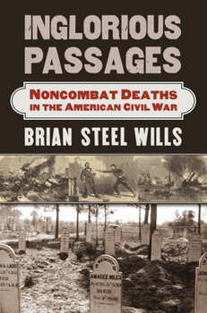 Hardcover Inglorious Passages: Noncombat Deaths in the American Civil War Book