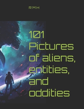 Paperback 101 Pictures of aliens, entities, and oddities Book
