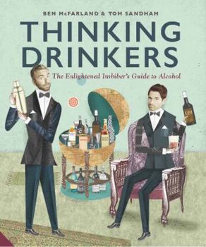 Hardcover Thinking Drinkers: The Enlightened Imbiber...s Guide to Alcohol Book