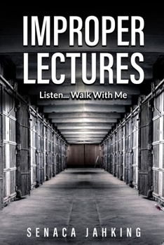 Paperback Improper Lectures: Listen...Walk With Me Book