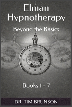 Paperback Elman Hypnotherapy: Elman Hypnotherapy: Beyond the Basics - Book 1-7 Book