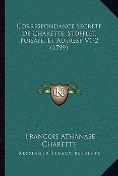 Hardcover Correspondance Secrete de Charette, Stofflet, Puisaye, Et Autresp V1-2 (1799) Book