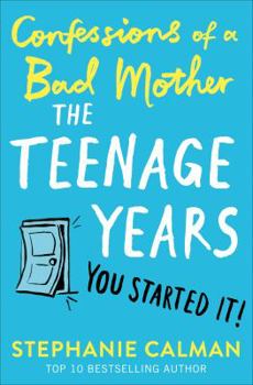 Hardcover Confessions of a Bad Mother: The Teenage Years Book