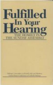 Fulfilled In Your Hearing (The Homily In The Sunday Assembly)