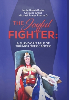 Hardcover The Joyful Fighter: A Survivor's Tale of Triumph Over Cancer Book
