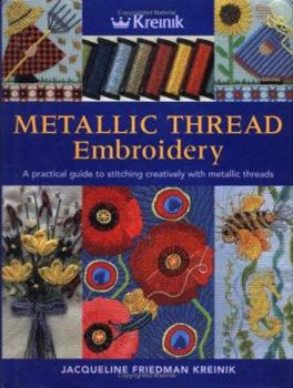 Hardcover Metallic Thread Embroidery: A Practical Guide to Stitching Creatively with Metallic Threads Book