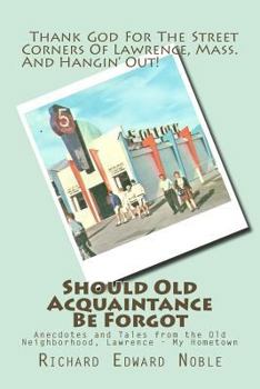 Paperback Should Old Acquaintance Be Forgot: Anecdotes and Tales from the Old Neighborhood, Lawrence - My Hometown Book