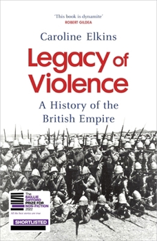 Legacy of Violence: A History of the British Empire