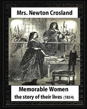 Paperback Memorable Women,1854.by Mrs. Newton Crosland and Birket Foster(illustrator): the story of their lives, Myles Birket Foster (4 February 1825 - 27 March Book
