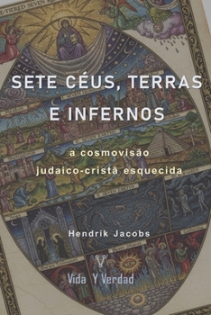 Sete Céus, Terras e Infernos: a cosmovisão judaico-cristã esquecida