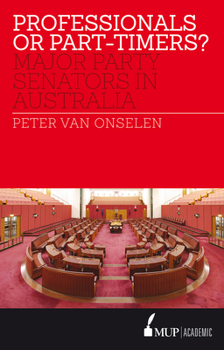 Paperback Professionals or Part-Timers?: Major Party Senators in Australia Book