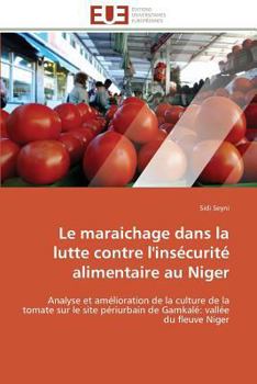 Paperback Le Maraichage Dans La Lutte Contre l'Insécurité Alimentaire Au Niger [French] Book