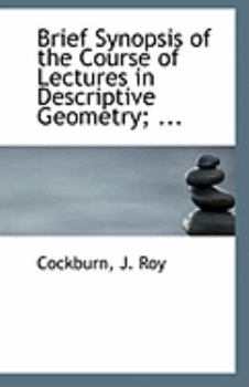Paperback Brief Synopsis of the Course of Lectures in Descriptive Geometry; ... Book