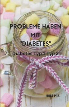 Paperback Probleme haben mit "DIABETES": Diabetes Typ 1 Typ 2 [German] Book