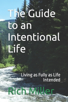 Paperback The Guide to an Intentional Life: Living as Fully as Life Intended Book