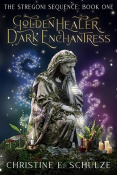 Golden Healer, Dark Enchantress - Book #1 of the Stregoni Sequence