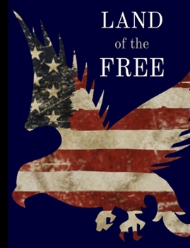 Land of the Free Eagle American Flag: Notebook College Rule Patriotic Exercise Book