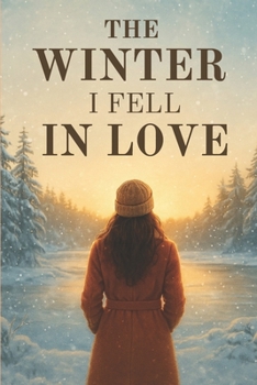 Paperback The Winter I Fell in Love: Some winters are just meant to change everything. Book