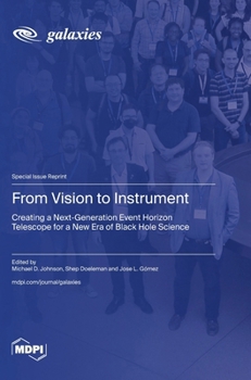 Hardcover From Vision to Instrument: Creating a Next-Generation Event Horizon Telescope for a New Era of Black Hole Science Book