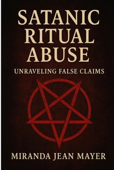 Satanic Ritual Abuse: Unraveling False Claims