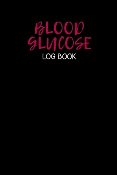 Blood Glucose Log Book: Weekly Diabetes Record Journal Blood Sugar Notebook