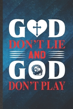 Paperback God Don't Lie and God Don't Play: Funny Blank Lined Sunday Church Jesus Notebook/ Journal, Graduation Appreciation Gratitude Thank You Souvenir Gag Gi Book