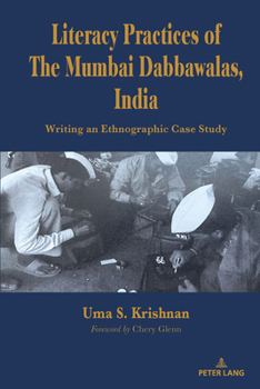 Hardcover Literacy Practices of The Mumbai Dabbawalas, India: Writing an Ethnographic Case Study Book