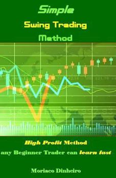 Paperback Simple Swing Trading Method: High Profit Method Any Beginner Trader Can Learn Fast Book