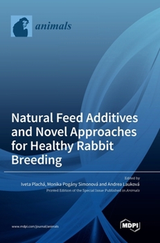 Hardcover Natural Feed Additives and Novel Approaches for Healthy Rabbit Breeding Book