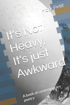 Paperback It's Not Heavy, It's just Awkward: A book of contemporary poetry Book