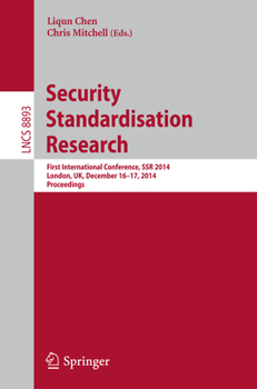 Paperback Security Standardisation Research: First International Conference, Ssr 2014, London, Uk, December 16-17, 2014. Proceedings Book
