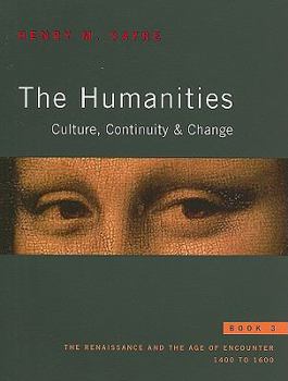 Paperback The Humanities, Book 3: Culture, Continuity & Change: The Renaissance and the Age of Encounter: 1400 to 1600 Book