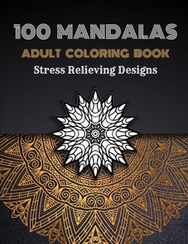 Paperback 100 Mandalas Adults Coloring Book: Stress Relieving Coloring Designs Large Print Book