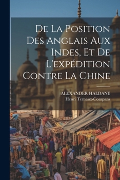 Paperback De La Position Des Anglais Aux Indes, Et De L'expédition Contre La Chine [French] Book