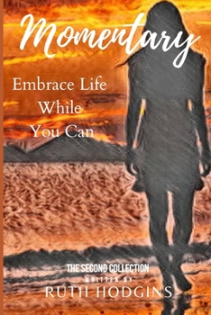 Paperback Momentary: Embrace Life While You Can Book