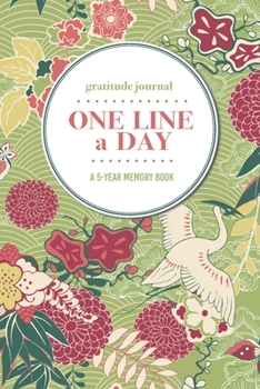 Paperback Gratitude Journal - One Line a Day - A 5-Year Memory Book: 5-Year Gratitude Journal - 5-Year Diary - Floral Notebook for Keepsake Memories and Journal Book