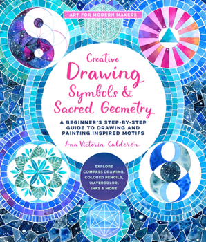 Paperback Creative Drawing: Symbols and Sacred Geometry: A Beginner's Step-By-Step Guide to Drawing and Painting Inspired Motifs - Explore Compass Drawing, Colo Book