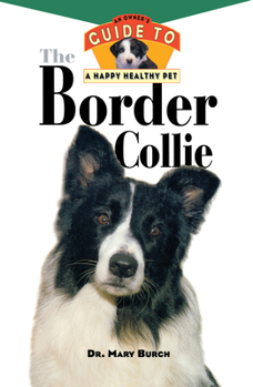 Hardcover The Border Collie: An Owner's Guide to a Happy Healthy Pet Book