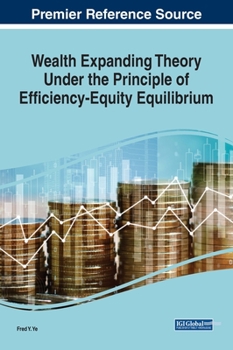 Hardcover Wealth Expanding Theory Under the Principle of Efficiency-Equity Equilibrium Book