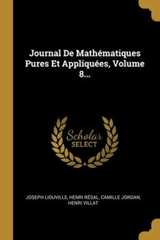 Paperback Journal De Math?matiques Pures Et Appliqu?es, Volume 8... [French] Book