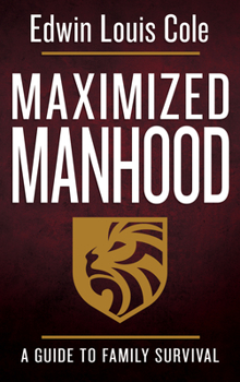 Paperback Maximized Manhood: A Guide to Family Survival Book