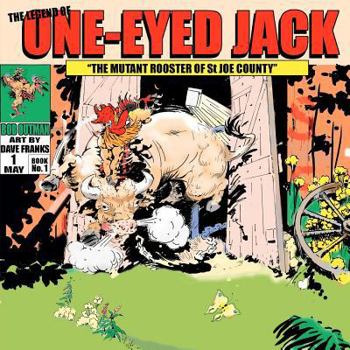 The Legend of One-Eyed Jack -- The Mutant Rooster of St. Joe County