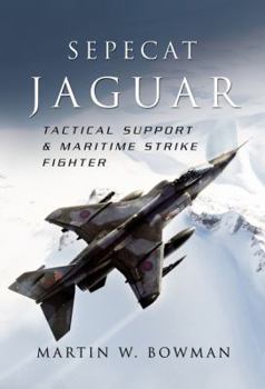 Hardcover Sepecat Jaguar: Tactical Support & Maritime Strike Fighter Book