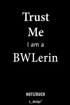 Notizbuch für BWLer / BWLerin / Betriebswirte / Betriebswirt /: Originelle Geschenk-Idee [120 Seiten liniertes blanko Papier] (German Edition)