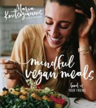 Paperback Mindful Vegan Meals: Food Is Your Friend Book